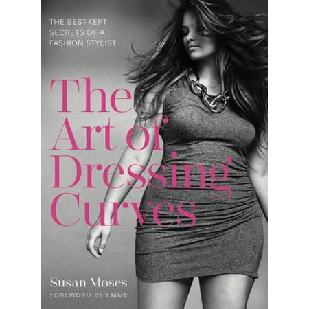 The Art of Dressing Curves : The Best-Kept Secrets of a Fashion