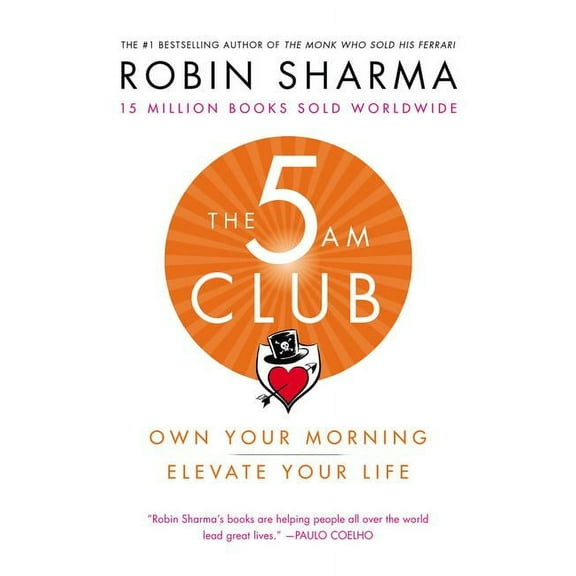 The 5 Am Club : Own Your Morning. Elevate Your Life.