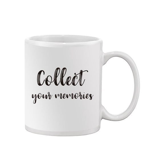 Collect Your Memories. Mug -Image by Shutterstock,