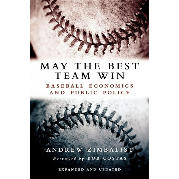 Pre-Owned May the Best Team Win: Baseball Economics and Public Policy (Paperback) 081579729X 9780815797296