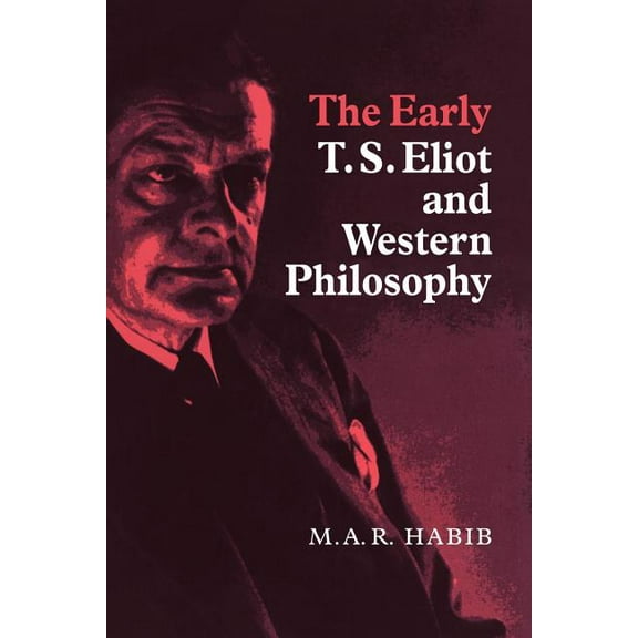 The Early T. S. Eliot and Western Philosophy, (Paperback)