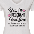 thumbnail image 4 of Inktastic Yes I'm Pregnant I Feel Fine No You Cant Touch My Belly Women's V-Neck T-Shirt, 4 of 5