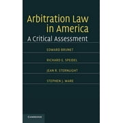 Arbitration Law in America: A Critical Assessment (Hardcover)