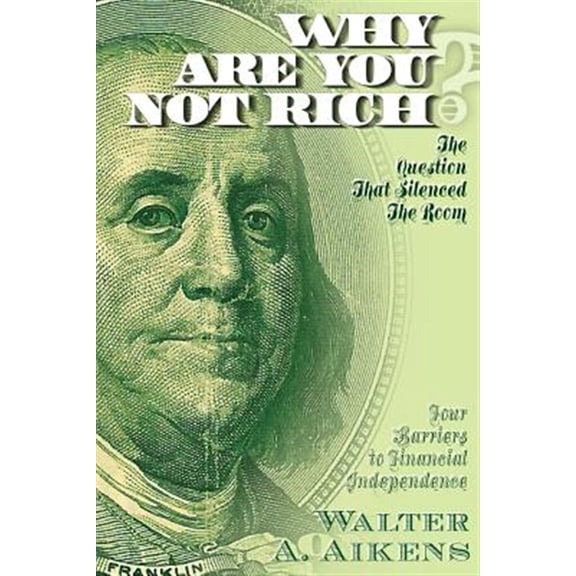 Why Are You Not Rich? The Question That Silenced The Room (Paperback)