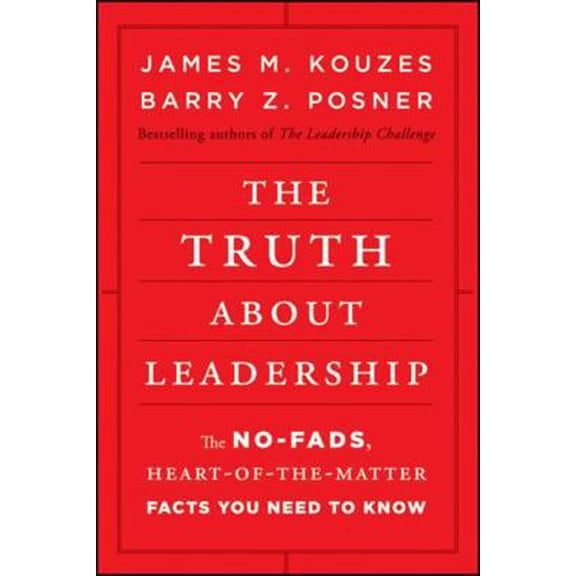 Pre-Owned The Truth about Leadership: The No-Fads, Heart-Of-The-Matter Facts You Need to Know (Hardcover) 0470633549 9780470633540