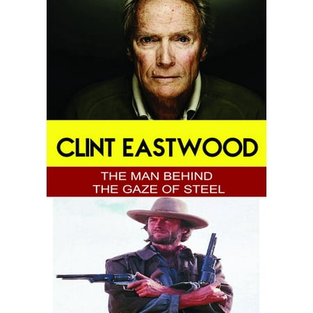 Clint Eastwood - The Man Behind the Gaze of Steel (DVD)