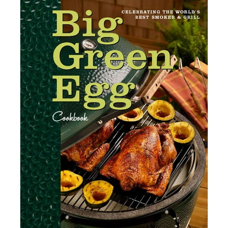 Big Green Egg Cookbook : Celebrating the Ultimate Cooking (Best Temperature Control For Big Green Egg)