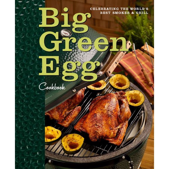 Pre-Owned Big Green Egg Cookbook: Celebrating the Ultimate Cooking Experience (Volume 1) (Hardcover) 0740791451