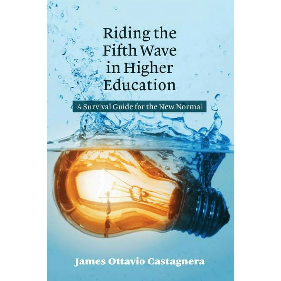 Riding the Fifth Wave in Higher Education: A Survival Guide for the New Normal (Hardcover)