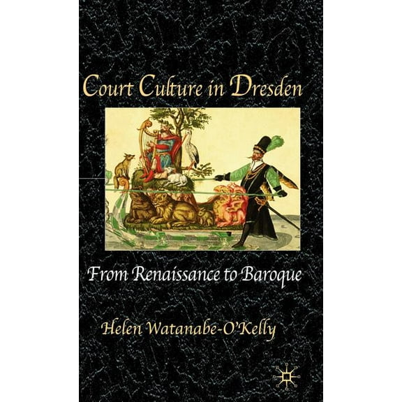 Court Culture in Dresden, (Hardcover)