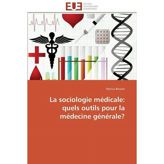 Omn.Univ.Europ. La Sociologie MÃ©dicale: Quels Outils Pour La MÃ©decine GÃ©nÃ©rale?, (Paperback)