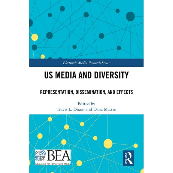 Electronic Media Research US Media and Diversity: Representation, Dissemination, and Effects, (Hardcover)