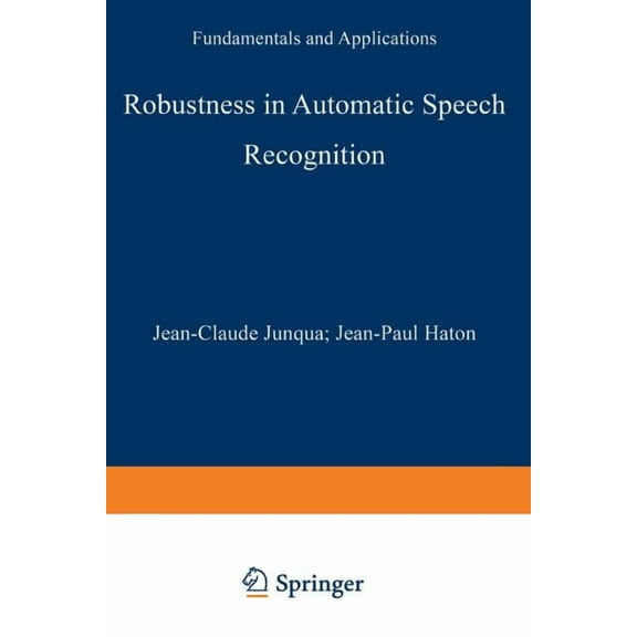 The Springer International Engineering a Robustness in Automatic Speech Recognition: Fundamentals and Applications, Book 341, (Paperback)