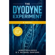 The Dyodyne Experiment: Imagine the first DNA tracking device delivered using a Genetically (Paperback) by V Michael Santoro, James Doulgeris