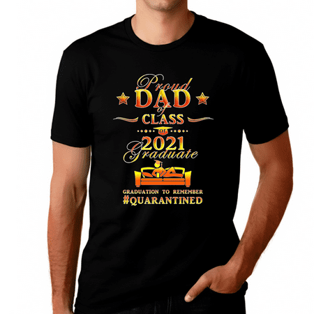 Proud Dad of a 2021 Graduate Shirt Class of 2021 Gifts for Dad Senior 2021 Graduation Shirts Quarantined