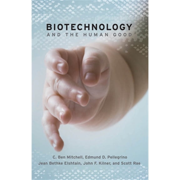 Pre-Owned Biotechnology and the Human Good (Paperback) 1589011384 9781589011380
