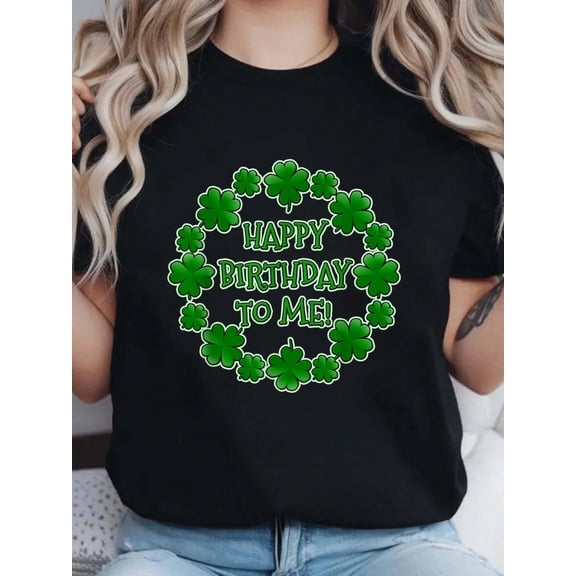 100% Cotton St Patricks Day Birthday Tshirt Happy Birthday To Me Print Round Neck Short Sleeve T-Shirt For Women Casual, Summer, Women Top Graphic Tees Women Tops