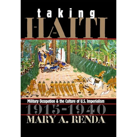 Gender and American Culture Taking Haiti: Military Occupation and the Culture of U.S. Imperialism, 1915-1940, (Paperback)