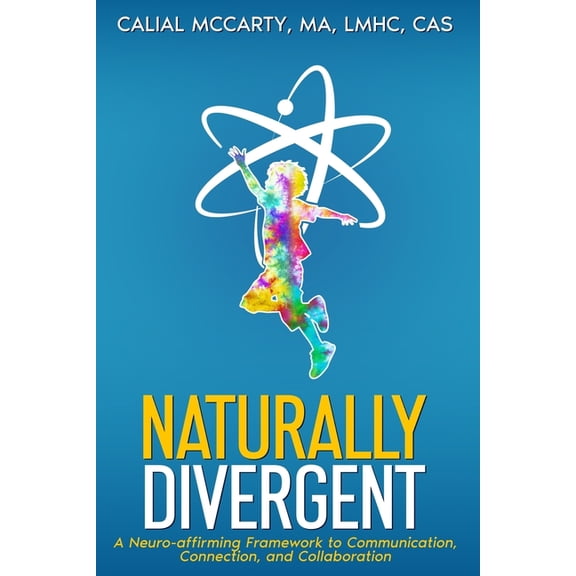 Naturally Divergent: A Neuro-affirming Framework to Communication, Connection, and Collaboration, (Paperback)
