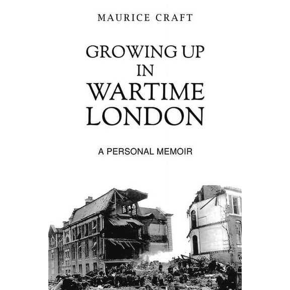 Growing Up in Wartime London, (Paperback)