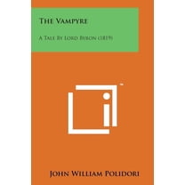 The Vampyre : A Tale by Lord Byron (1819) (Paperback)