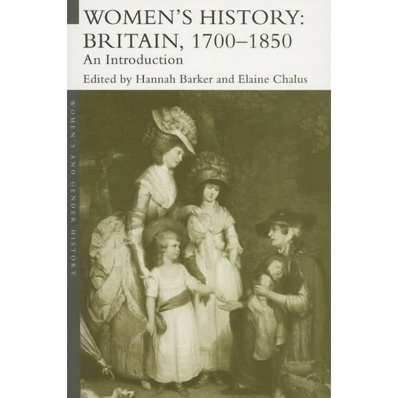 Women's and Gender History Women's History, Britain 1700-1850: An Introduction, (Paperback)
