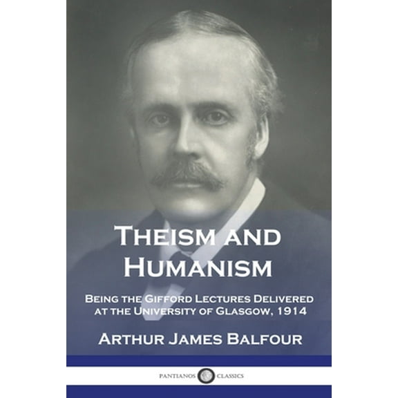Theism and Humanism: Being the Gifford Lectures Delivered at the University of Glasgow, 1914 (Paperback)