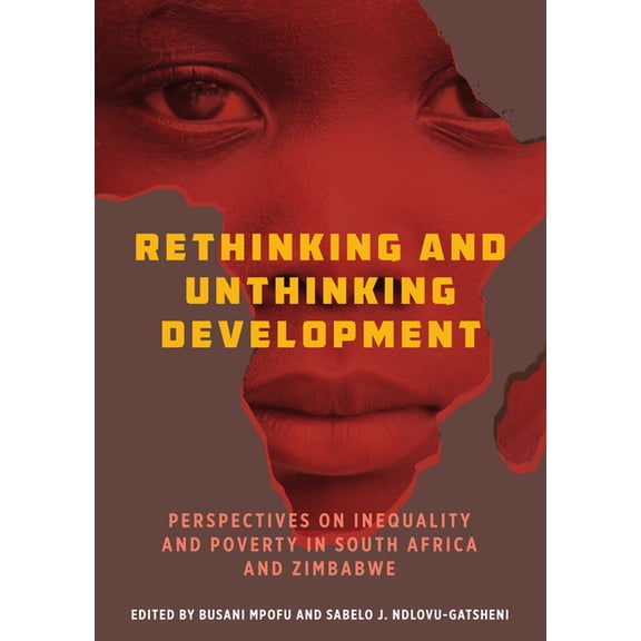 Rethinking and Unthinking Development: Perspectives on Inequality and Poverty in South Africa and Zimbabwe, (Paperback)