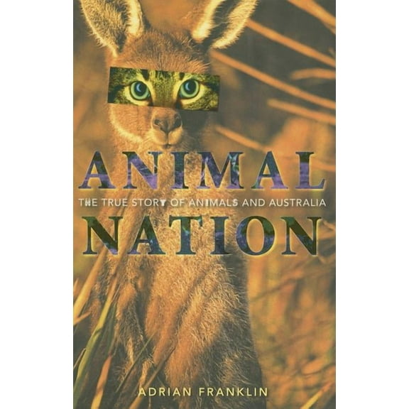 Animal Nation : The True Story of Animals and Australia (Paperback)