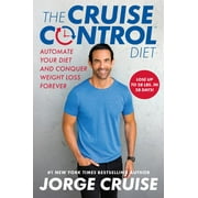 JORGE CRUISE; DR JASON FUNG The Cruise Control Diet: Automate Your Diet and Conquer Weight Loss Forever
