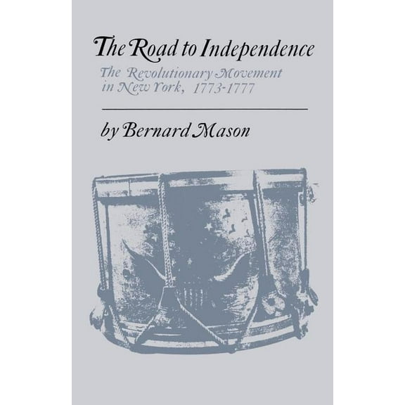 The Road to Independence: The Revolutionary Movement in New York, 1773-1777, (Paperback)