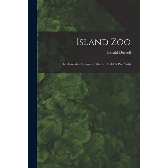 Island Zoo; the Animals a Famous Collector Couldn't Part With, (Paperback)