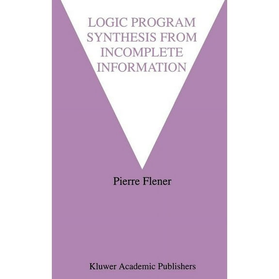 The Springer International Engineering a Logic Program Synthesis from Incomplete Information, Book 295, (Hardcover)