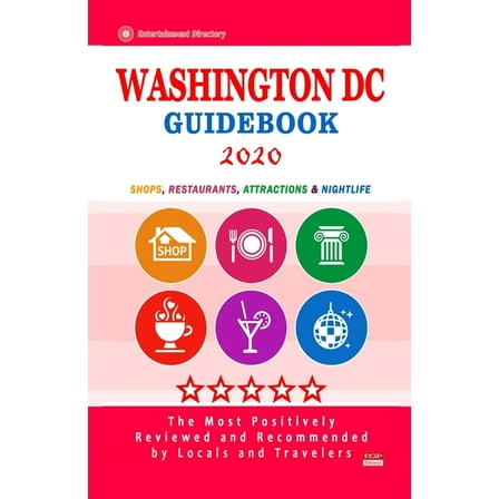 Washington DC Guidebook 2020 : Shops, Restaurants, Entertainment and Nightlife in Washington DC (City Guidebook 2020) (Paperback)