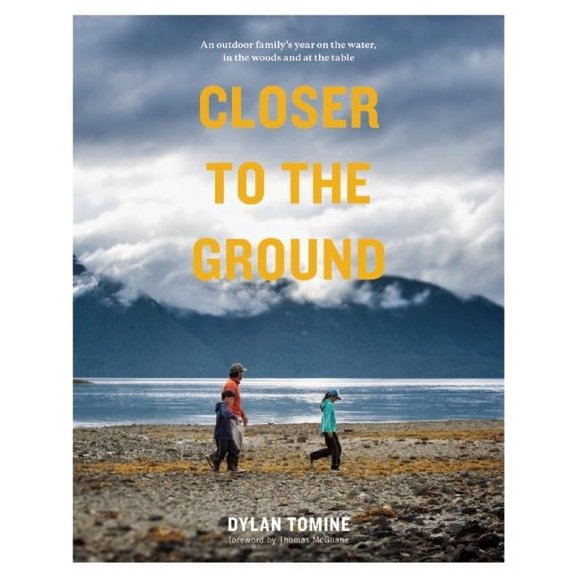 Closer to the Ground: An Outdoor Family's Year on the Water, in the Woods and at the Table, (Paperback)