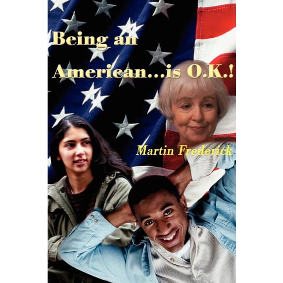 Being an American...is O.K.!, (Paperback)