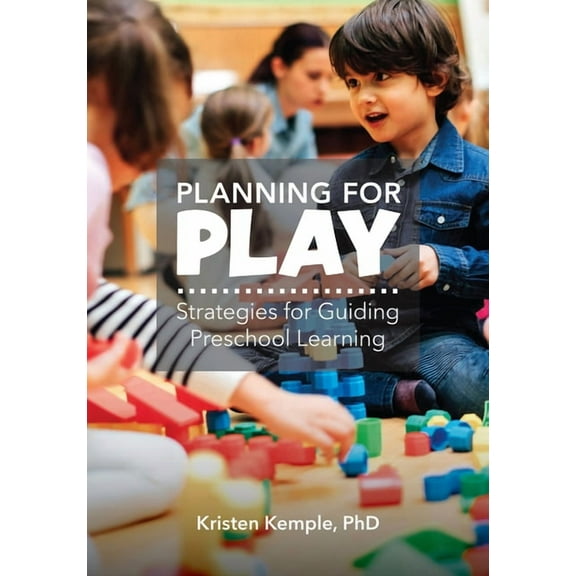 Planning for Play: Strategies for Guiding Preschool Learning, (Paperback)