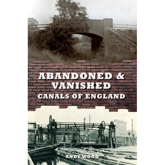 Abandoned & Vanished Canals of England (Paperback)