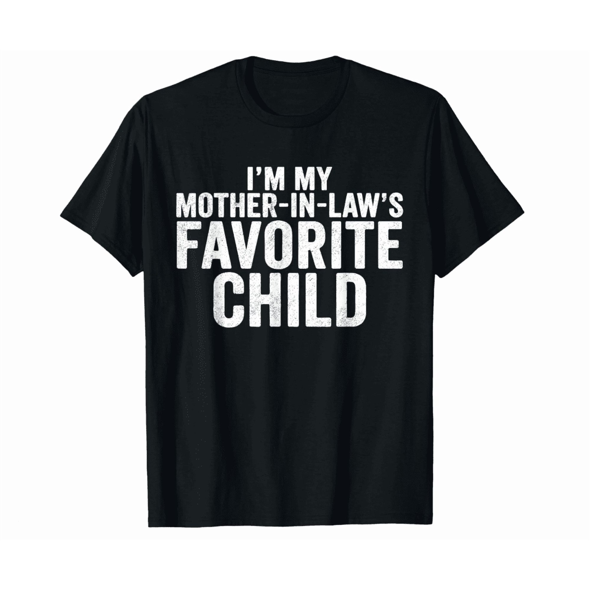 I'M My Mother In Law'S Favorite Child Funny In-Law T-Shirt Unisex S-5XL