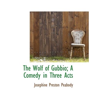 The Wolf of Gubbio; A Comedy in Three Acts (Hardcover)