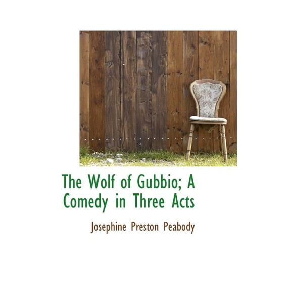 The Wolf of Gubbio; A Comedy in Three Acts (Hardcover)