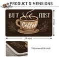 thumbnail image 3 of But First Coffee Themed Decorative Front Door Mat, Coffee Cup Welcome Doormat Indoor Outdoor Brown Non-Slip Floor Entryway Rug, Coffee Bar Cafe Home Kitchen Decoration 17x30 Inch, 3 of 6