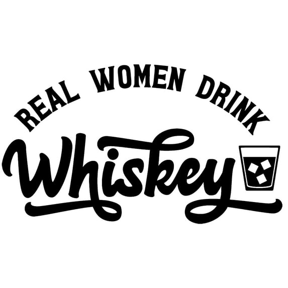 Real Women Drink Whiskey Classic Glass Funny Alcohol Wall Decals for Walls Peel and Stick wall art murals Black Medium 18 Inch