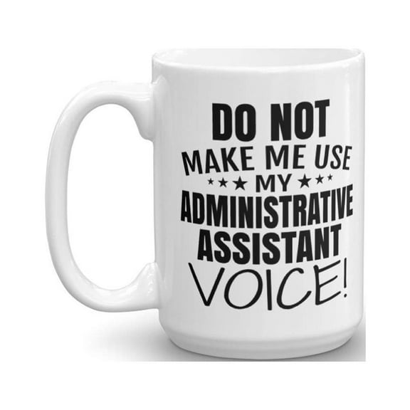Funny Administrative Assistant Ceramic Coffee & Tea Gift Mug (15oz)