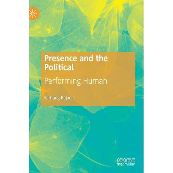 Presence and the Political: Performing Human, (Hardcover)