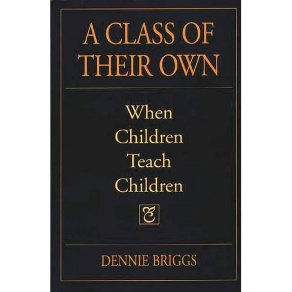 A Class of Their Own: When Children Teach Children, (Paperback)