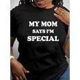 thumbnail image 1 of Camiseta para mamá para mujer ropa de calle clásica verano1pc Women'S Casual Round Neck Short Sleeve T-Shirt with "My Mom Says I'm Special" Lettering, Knitted Polyester Fabric, Comfortable All-Seaso, 1 of 6