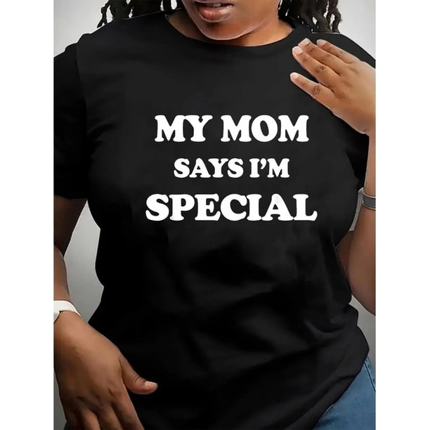 Camiseta informal de manga corta y cuello redondo para mujer con la frase "Mi mamá dice que soy especial", de algodón, cómoda para cualquier estación.