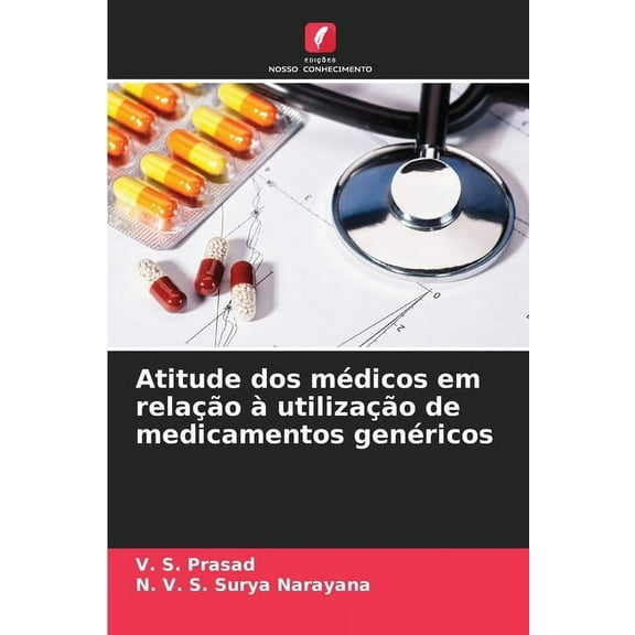 Atitude dos mÃ©dicos em relaÃ§Ã£o Ã  utilizaÃ§Ã£o de medicamentos genÃ©ricos, (Paperback)