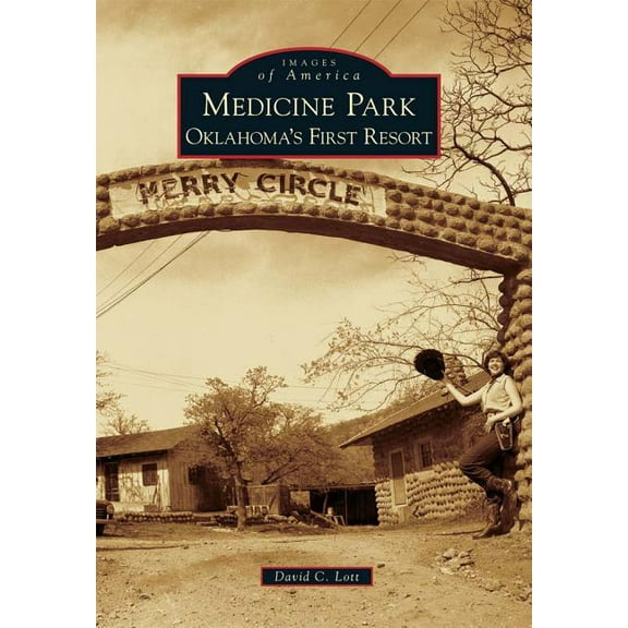 Medicine Park: Oklahoma's First Resort (Paperback) by David C Lott